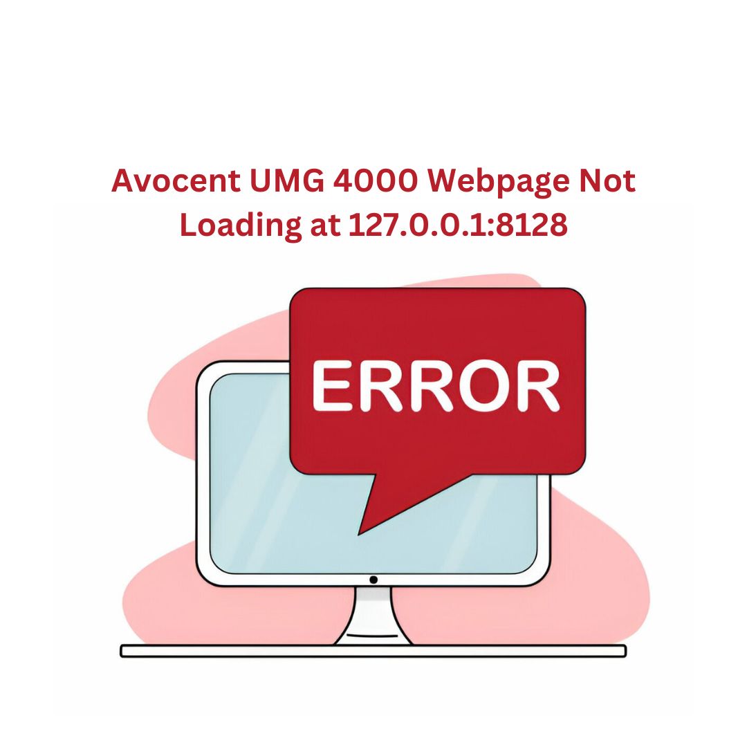 Step-by-Step Fix for Avocent UMG 4000 Webpage Not Loading at 127.0.0.1:8128